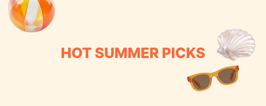 HOT SUMMER PICKS